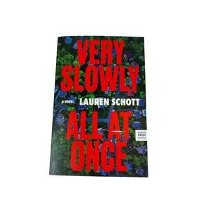 Very Slowly All At Once: A Novel Lauren Schott Paperback Uncorrected Proof Fict.